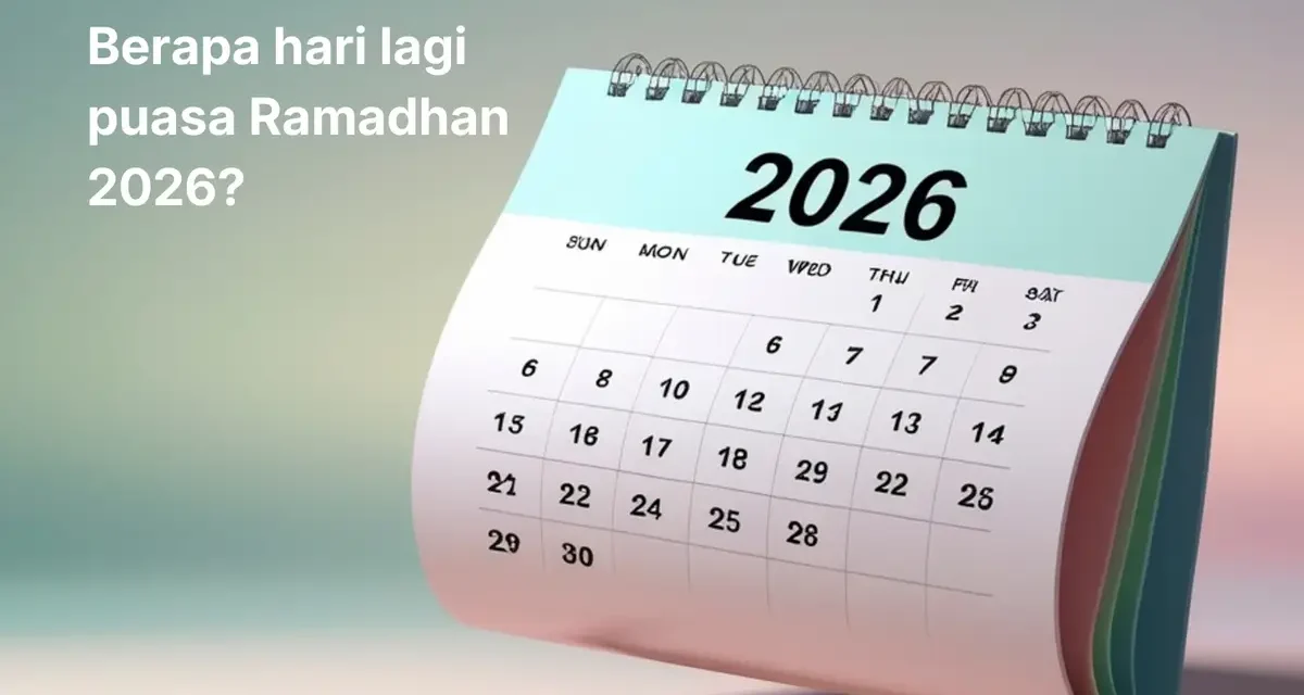 Ramadan 2026 Makin Dekat: Tinggal Berapa Hari Lagi?
