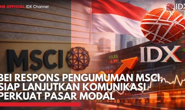 Bursa Efek Indonesia Jaga Dialog Konstruktif Dengan MSCI