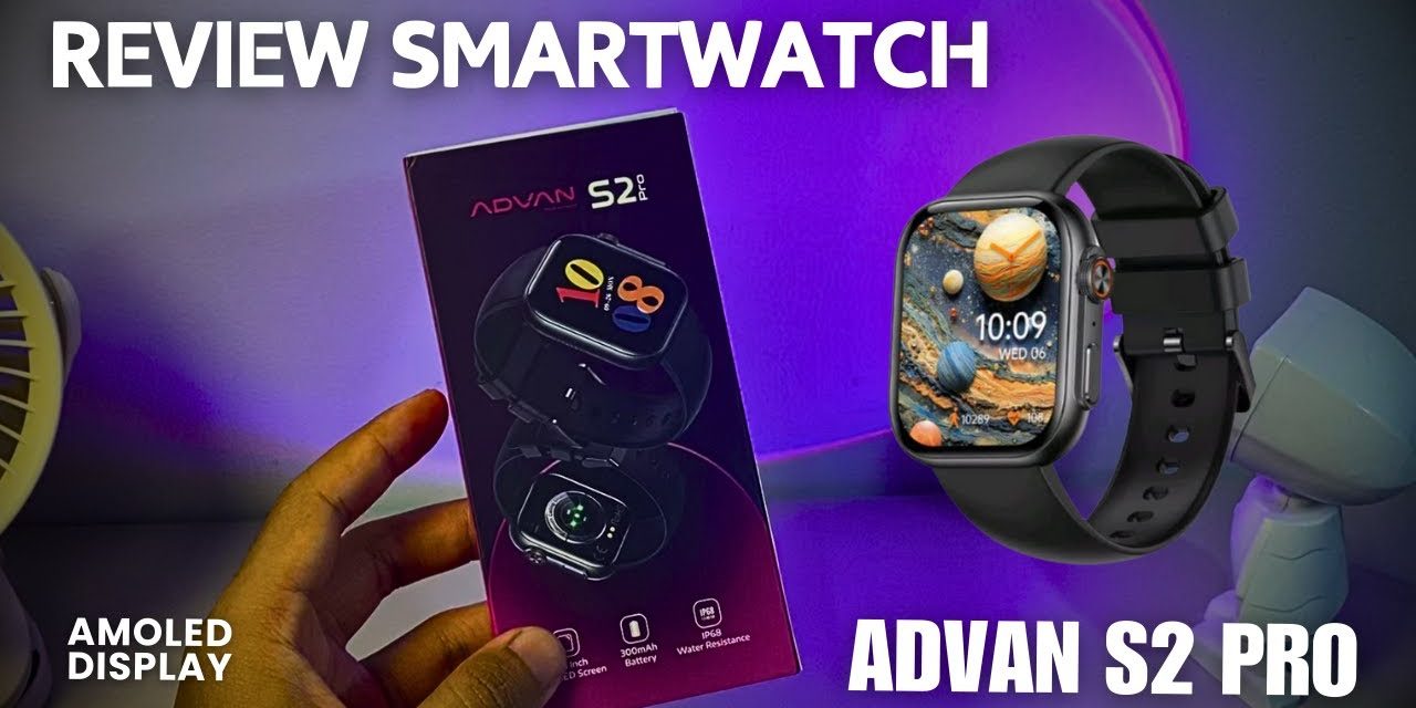 Apakah ADVAN S2 Pro Layak Di Beli? Simak Fitur Lengkapnya