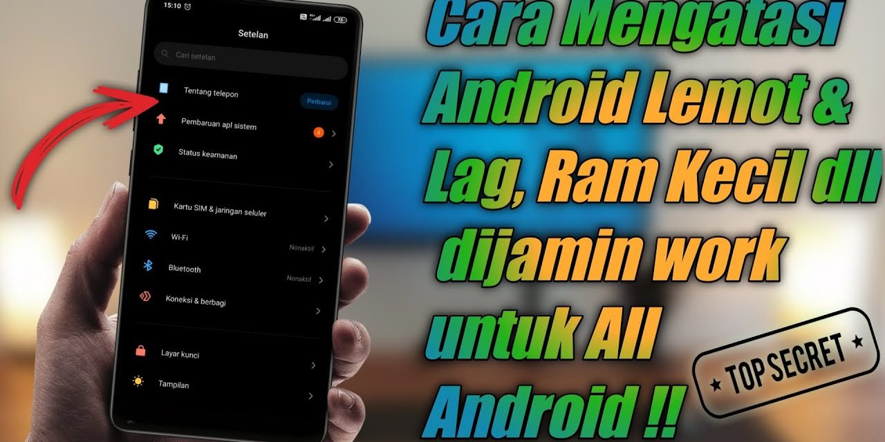 Kenapa HP Jadi Lemot? Ini Penyebab Dan Cara Mengatasinya