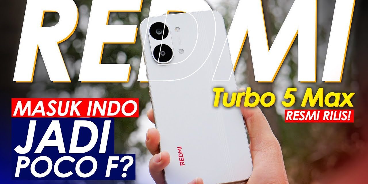 Redmi Turbo 5 Max: Kombinasi Maut Kencang Dan Tahan Lama