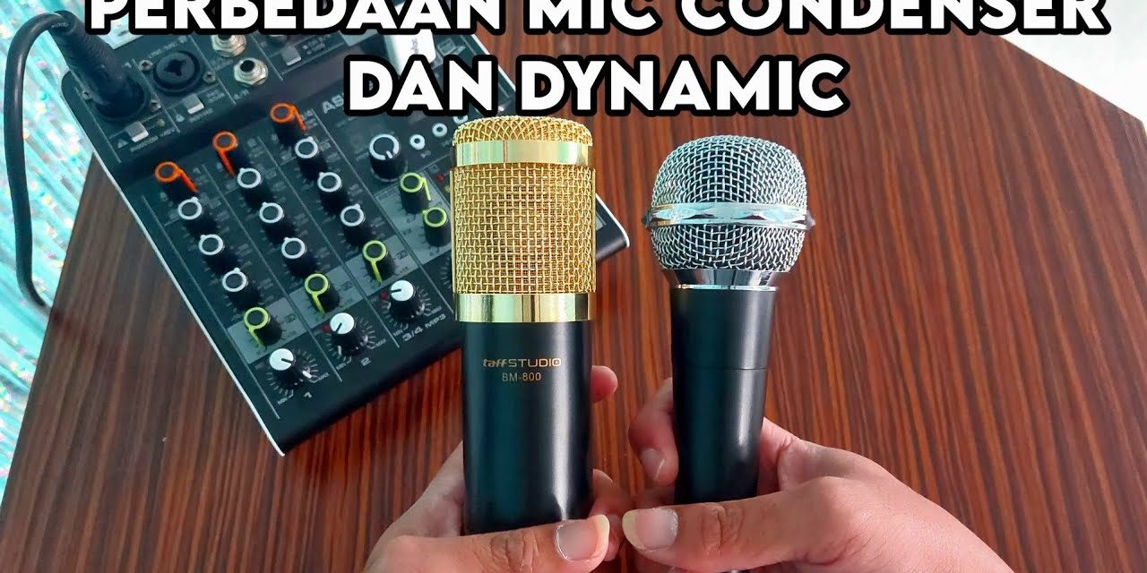 Perbedaan Mikrofon Kondensor dan Dinamis untuk Suara Jernih